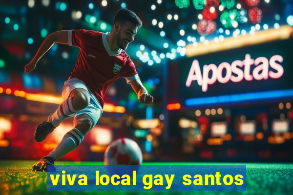 viva local gay santos